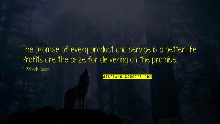 Cute Coal Miner Quotes By Patrick Dixon: The promise of every product and service is