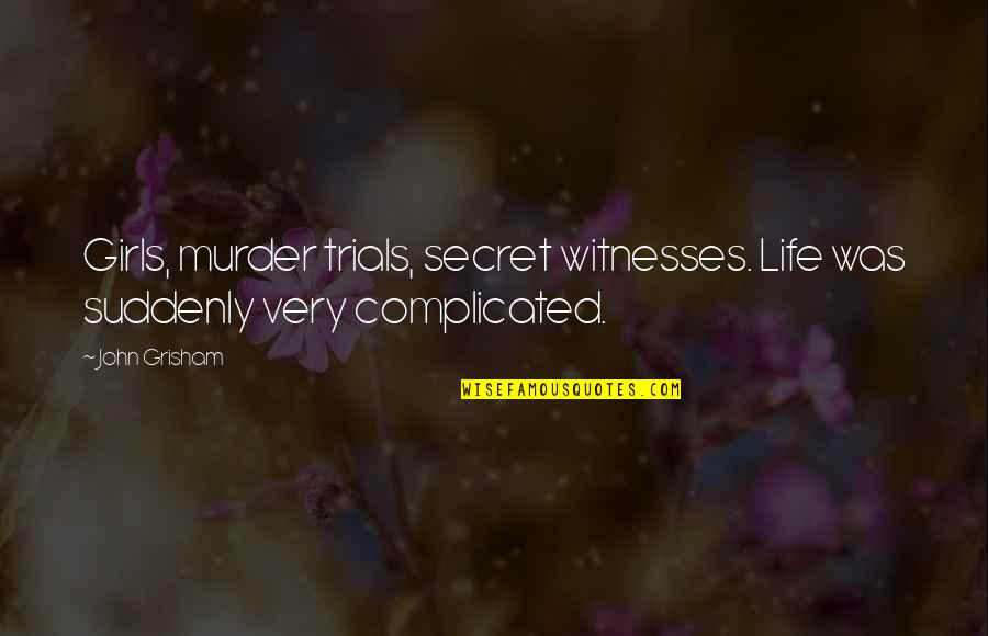 Cute Coloring Quotes By John Grisham: Girls, murder trials, secret witnesses. Life was suddenly