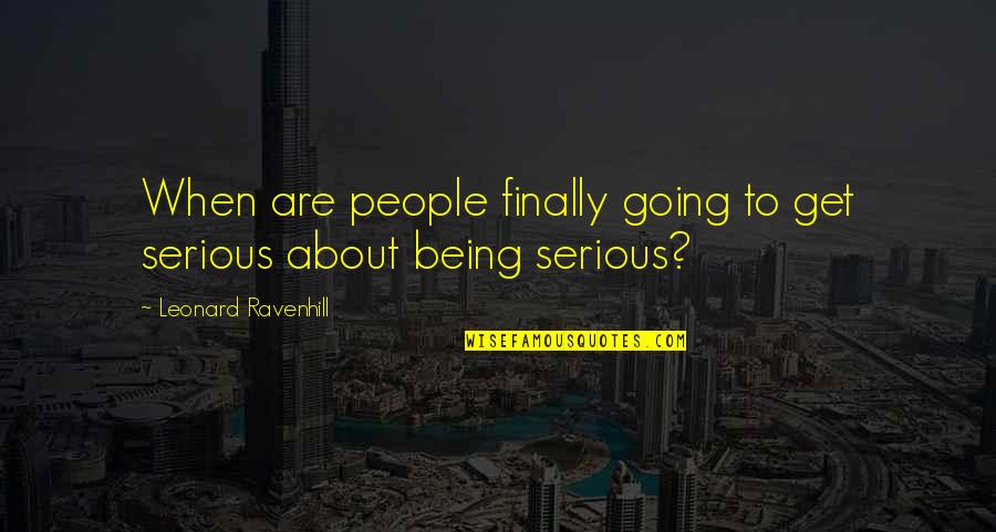 Cute Come Home Quotes By Leonard Ravenhill: When are people finally going to get serious