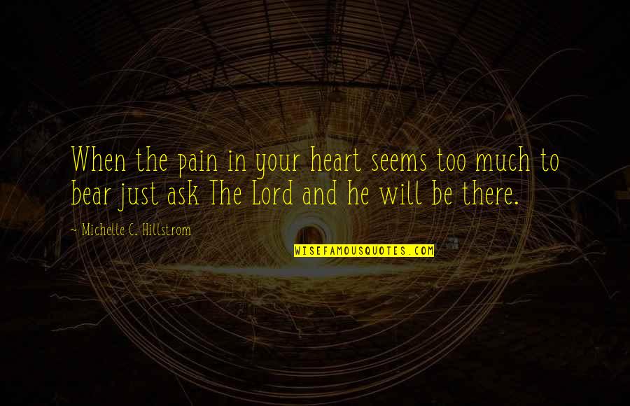 Cute Country Quotes By Michelle C. Hillstrom: When the pain in your heart seems too