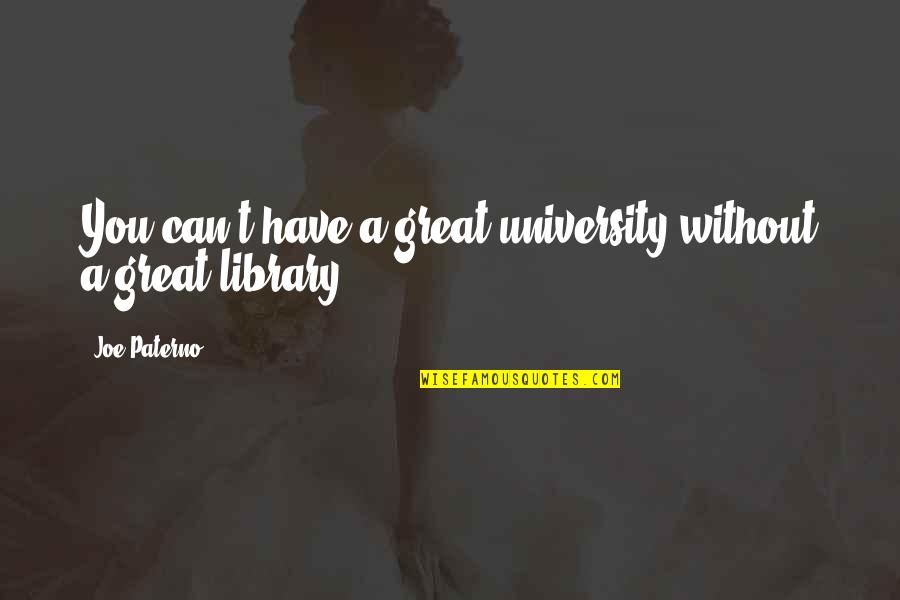 Cute Couples And Quotes By Joe Paterno: You can't have a great university without a