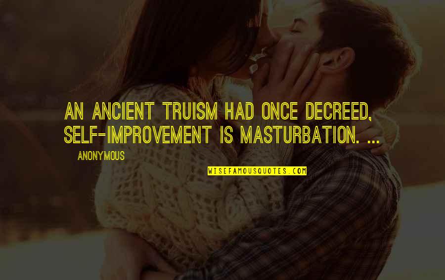Cute Couples Kissing Quotes By Anonymous: An ancient truism had once decreed, Self-improvement is