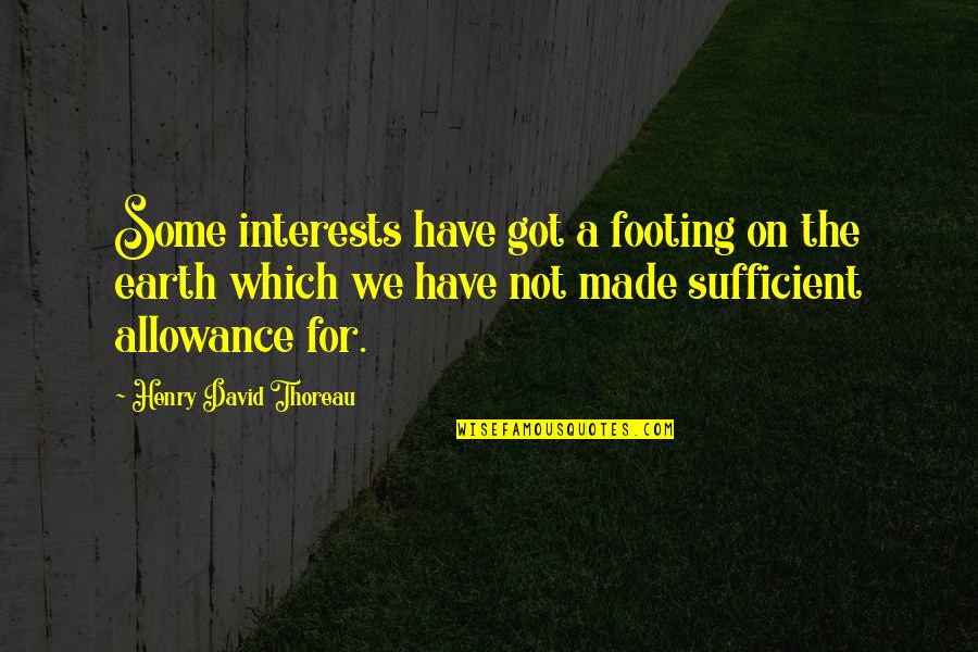 Cute Couples Make Me Sick Quotes By Henry David Thoreau: Some interests have got a footing on the