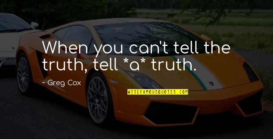 Cute Couples Short Quotes By Greg Cox: When you can't tell the truth, tell *a*