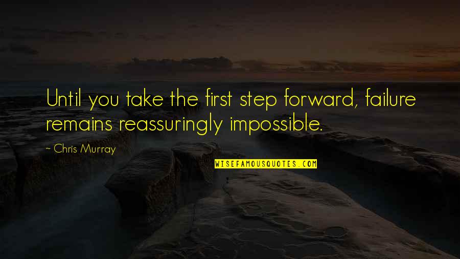 Cute Cousin Quotes By Chris Murray: Until you take the first step forward, failure