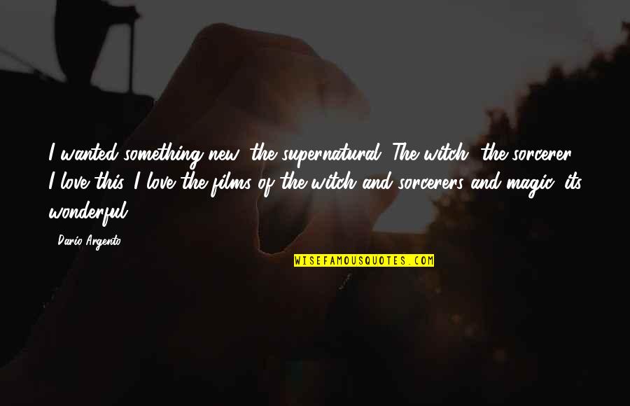 Cute Crab Quotes By Dario Argento: I wanted something new, the supernatural. The witch, Cute Crab Quotes By Dario Argento: I wanted something new, the supernatural. The witch,