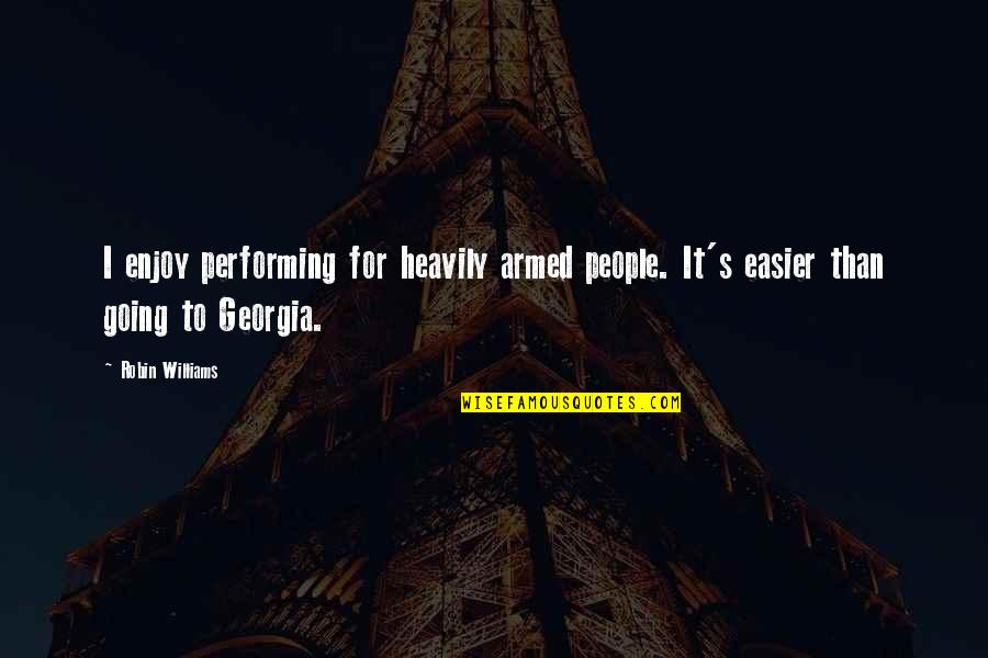 Cute Cross Country Running Quotes By Robin Williams: I enjoy performing for heavily armed people. It's