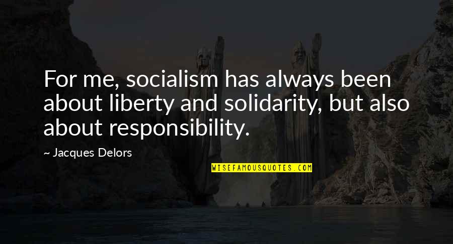 Cute Cruising Quotes By Jacques Delors: For me, socialism has always been about liberty