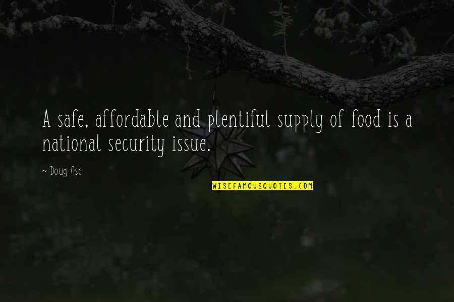 Cute Crushing On Him Quotes By Doug Ose: A safe, affordable and plentiful supply of food
