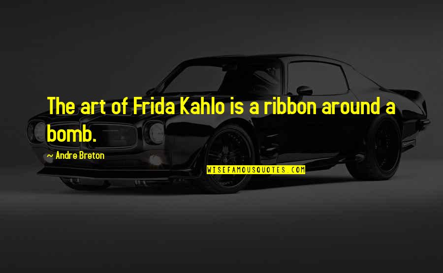 Cute Cuddle Love Quotes By Andre Breton: The art of Frida Kahlo is a ribbon