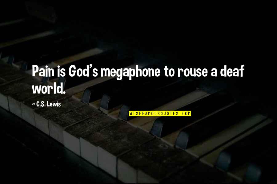 Cute Cuddle Love Quotes By C.S. Lewis: Pain is God's megaphone to rouse a deaf