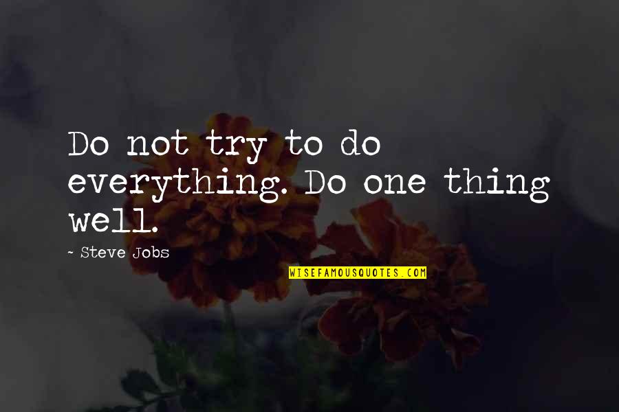 Cute Cuddling Quotes By Steve Jobs: Do not try to do everything. Do one
