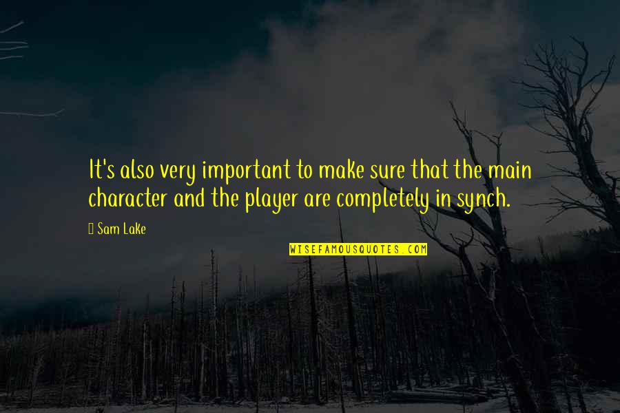 Cute Curious George Quotes By Sam Lake: It's also very important to make sure that Cute Curious George Quotes By Sam Lake: It's also very important to make sure that