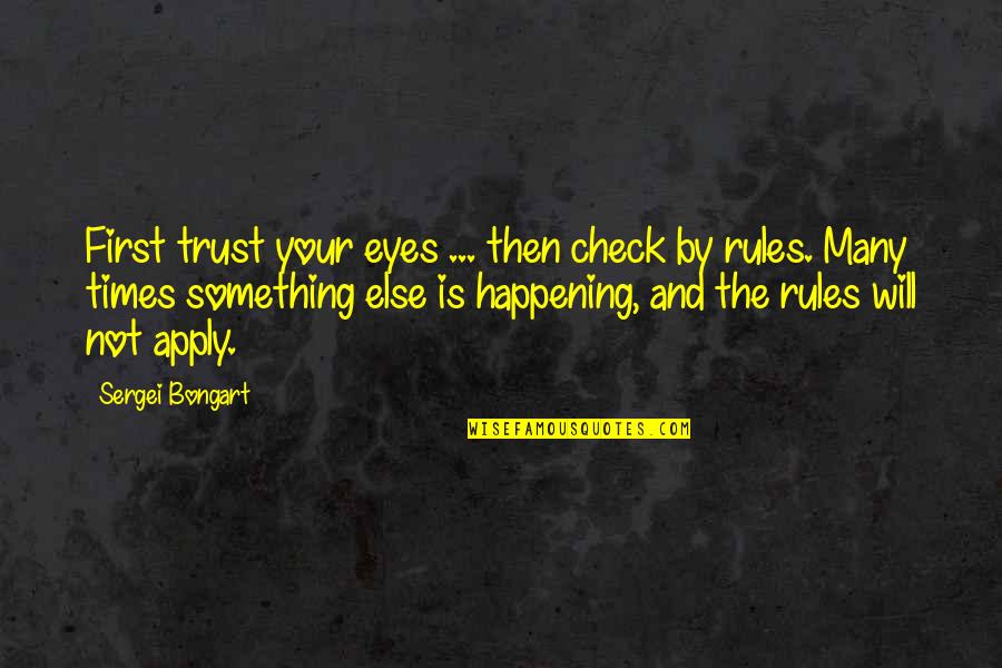 Cute Curious George Quotes By Sergei Bongart: First trust your eyes ... then check by Cute Curious George Quotes By Sergei Bongart: First trust your eyes ... then check by