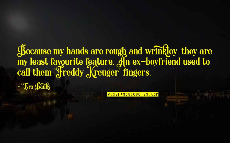 Cute Dad And Son Quotes By Tyra Banks: Because my hands are rough and wrinkley, they