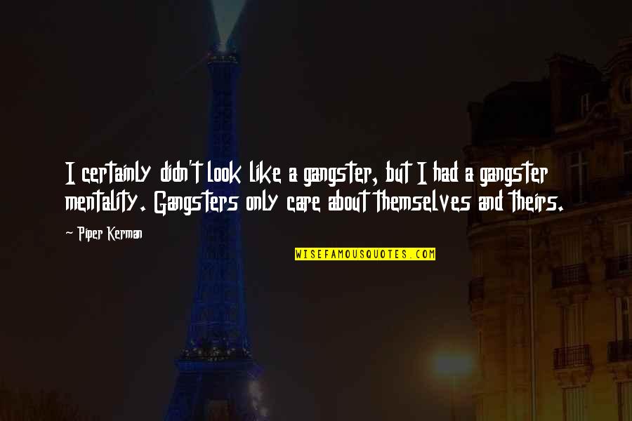 Cute Darth Vader Quotes By Piper Kerman: I certainly didn't look like a gangster, but Cute Darth Vader Quotes By Piper Kerman: I certainly didn't look like a gangster, but