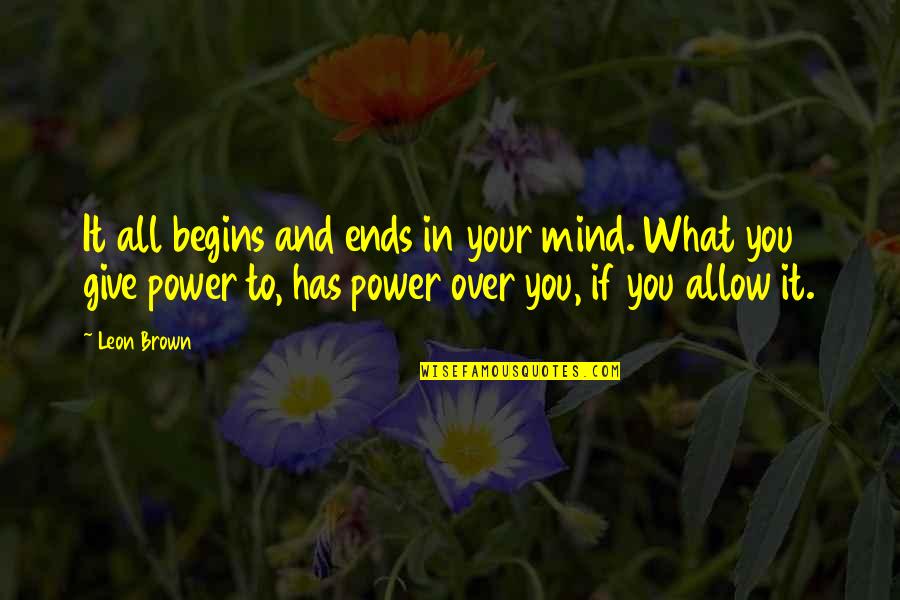 Cute Dental Assistant Quotes By Leon Brown: It all begins and ends in your mind. Cute Dental Assistant Quotes By Leon Brown: It all begins and ends in your mind.
