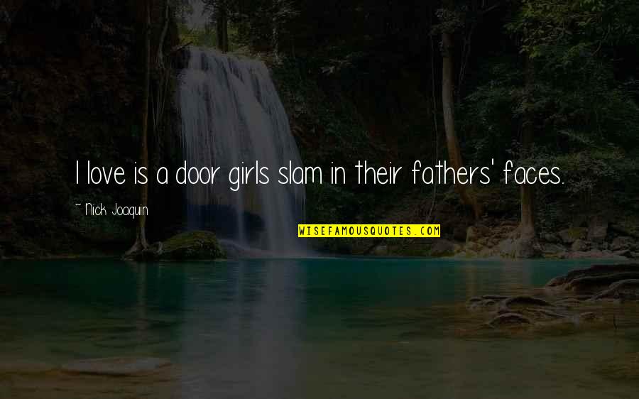 Cute Dice Quotes By Nick Joaquin: I love is a door girls slam in Cute Dice Quotes By Nick Joaquin: I love is a door girls slam in