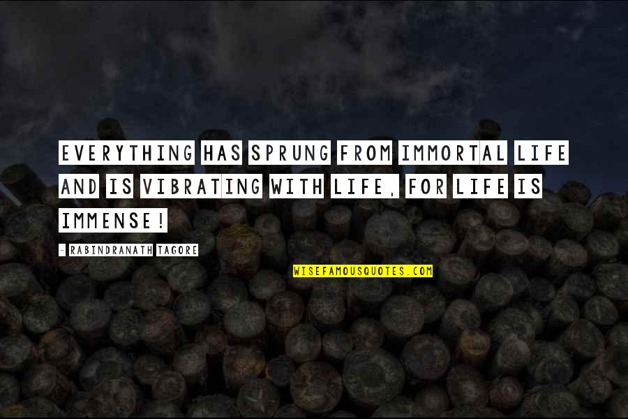 Cute Different Love Quotes By Rabindranath Tagore: Everything has sprung from immortal life and is