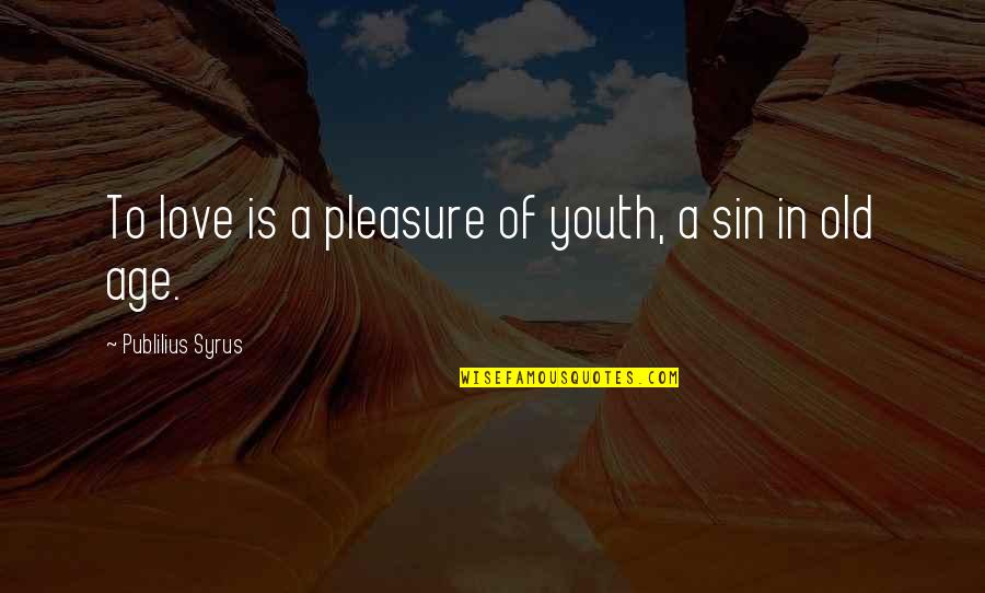 Cute Dimpled Smile Quotes By Publilius Syrus: To love is a pleasure of youth, a Cute Dimpled Smile Quotes By Publilius Syrus: To love is a pleasure of youth, a