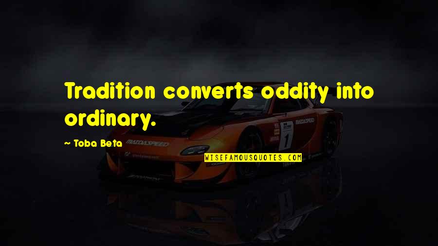 Cute Dimpled Smile Quotes By Toba Beta: Tradition converts oddity into ordinary. Cute Dimpled Smile Quotes By Toba Beta: Tradition converts oddity into ordinary.
