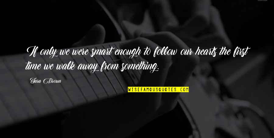 Cute Dirt Bike Quotes By Tara Brown: If only we were smart enough to follow Cute Dirt Bike Quotes By Tara Brown: If only we were smart enough to follow