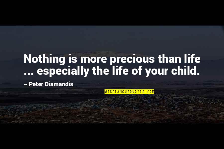 Cute Disneyland Quotes By Peter Diamandis: Nothing is more precious than life ... especially
