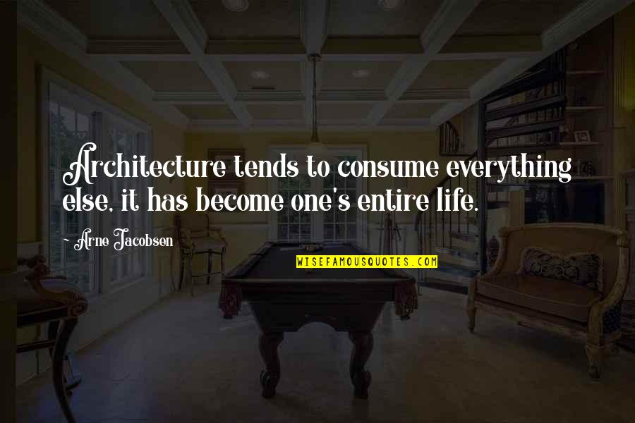 Cute Dog And Cat Quotes By Arne Jacobsen: Architecture tends to consume everything else, it has