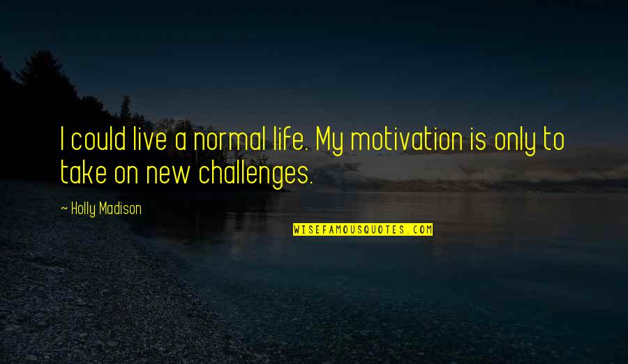 Cute Dolls Wallpapers With Quotes By Holly Madison: I could live a normal life. My motivation