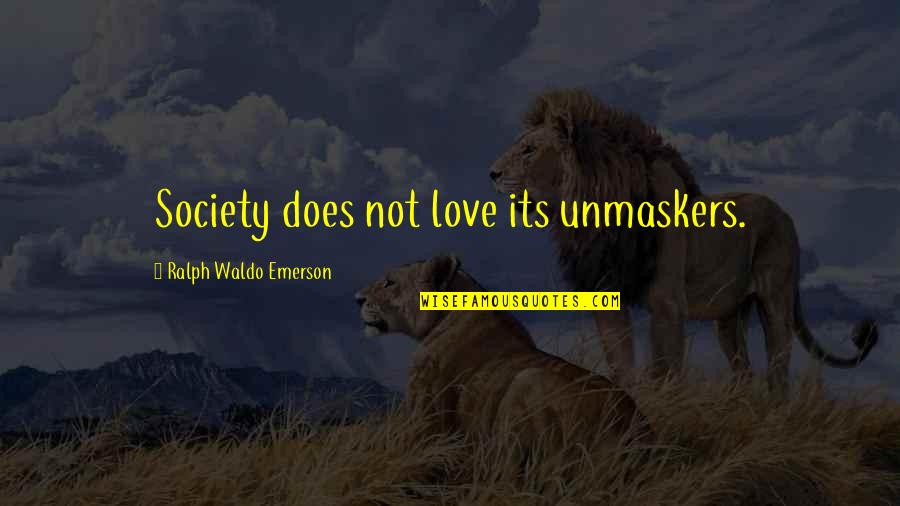 Cute Donation Quotes By Ralph Waldo Emerson: Society does not love its unmaskers.