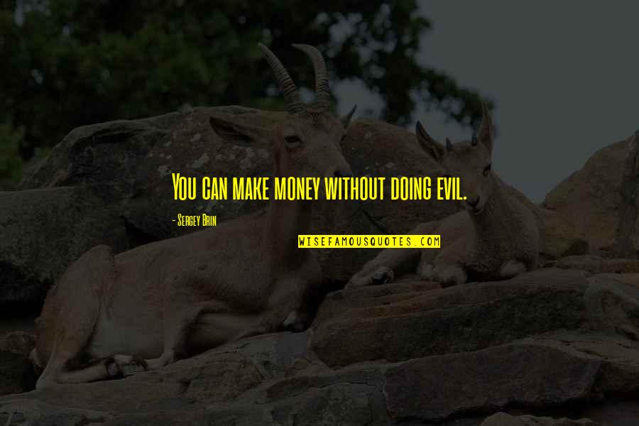 Cute Donuts Quotes By Sergey Brin: You can make money without doing evil.