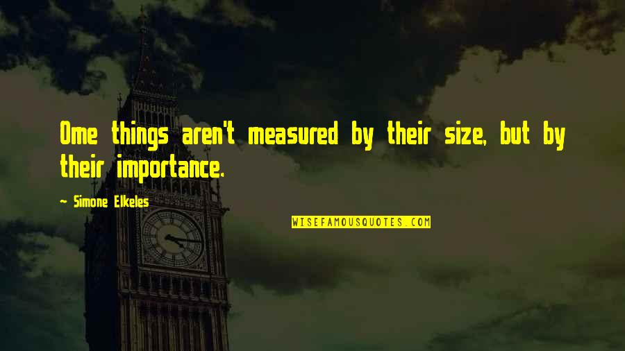 Cute Donuts Quotes By Simone Elkeles: Ome things aren't measured by their size, but