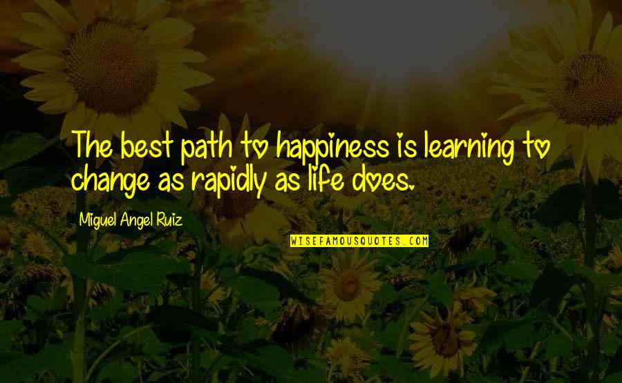 Cute Door Quotes By Miguel Angel Ruiz: The best path to happiness is learning to