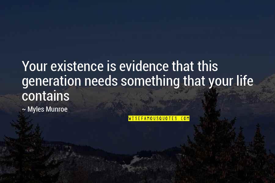 Cute Door Quotes By Myles Munroe: Your existence is evidence that this generation needs