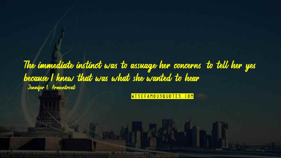 Cute Dp Quotes By Jennifer L. Armentrout: The immediate instinct was to assuage her concerns, Cute Dp Quotes By Jennifer L. Armentrout: The immediate instinct was to assuage her concerns,