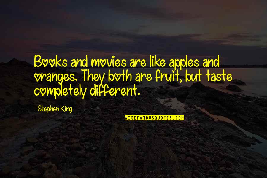 Cute Dreamy Quotes By Stephen King: Books and movies are like apples and oranges.