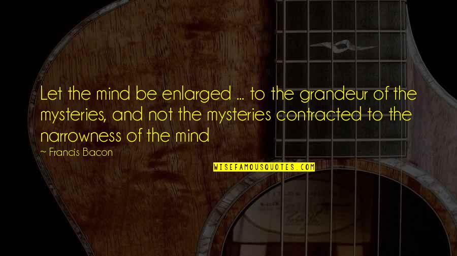 Cute Dubstep Quotes By Francis Bacon: Let the mind be enlarged ... to the Cute Dubstep Quotes By Francis Bacon: Let the mind be enlarged ... to the