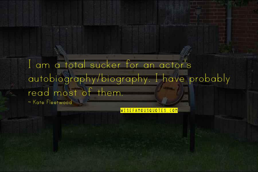 Cute Dubstep Quotes By Kate Fleetwood: I am a total sucker for an actor's Cute Dubstep Quotes By Kate Fleetwood: I am a total sucker for an actor's