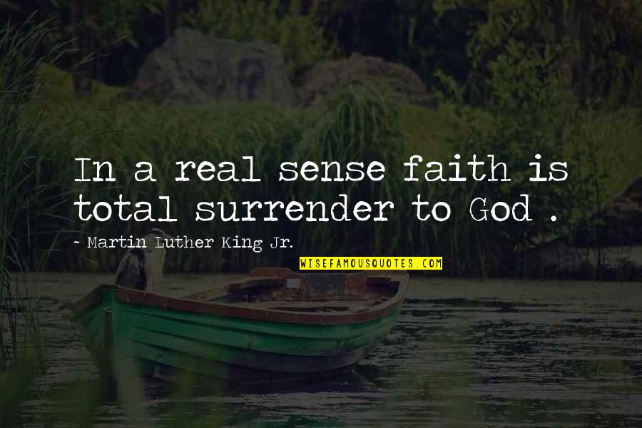 Cute Duo Quotes By Martin Luther King Jr.: In a real sense faith is total surrender