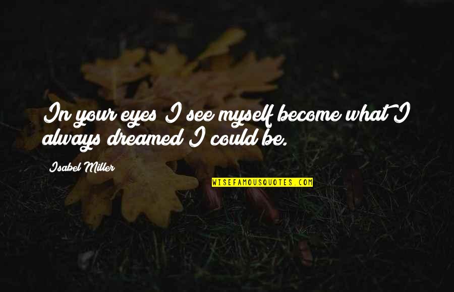 Cute Elf Quotes By Isabel Miller: In your eyes I see myself become what