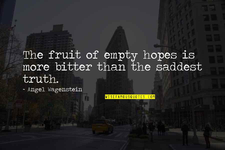 Cute Emo Boy Quotes By Angel Wagenstein: The fruit of empty hopes is more bitter