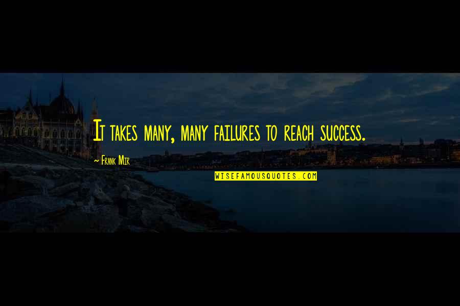 Cute Emo Song Quotes By Frank Mir: It takes many, many failures to reach success.