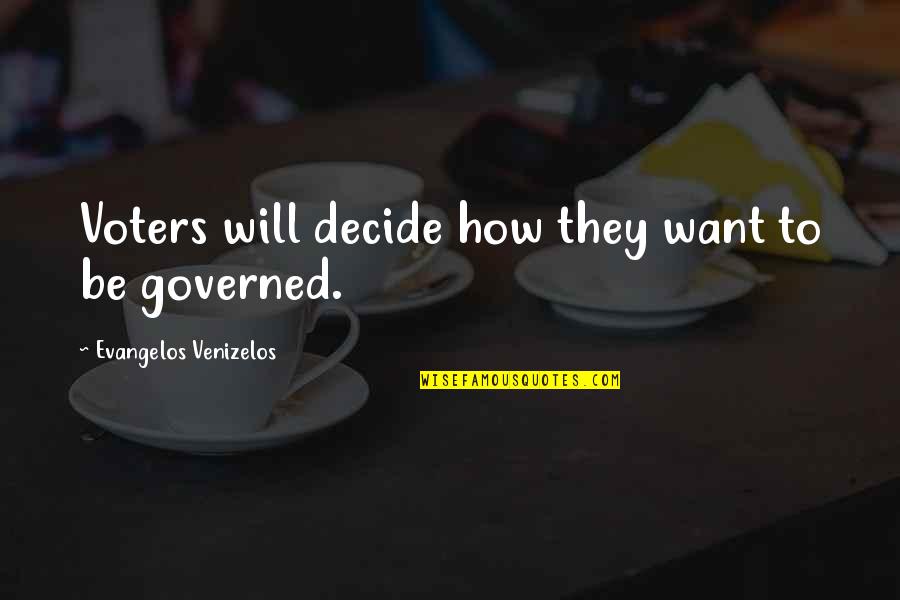 Cute Ems Quotes By Evangelos Venizelos: Voters will decide how they want to be