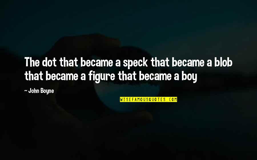 Cute English Quotes By John Boyne: The dot that became a speck that became
