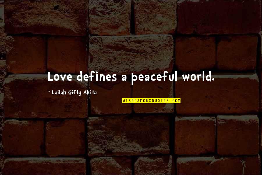 Cute English Quotes By Lailah Gifty Akita: Love defines a peaceful world.
