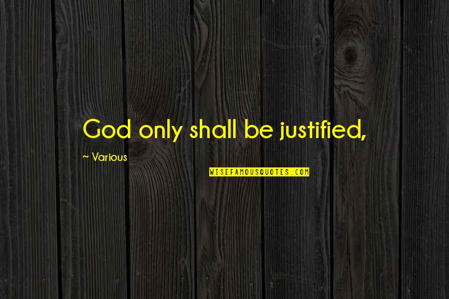Cute Environmental Quotes By Various: God only shall be justified,