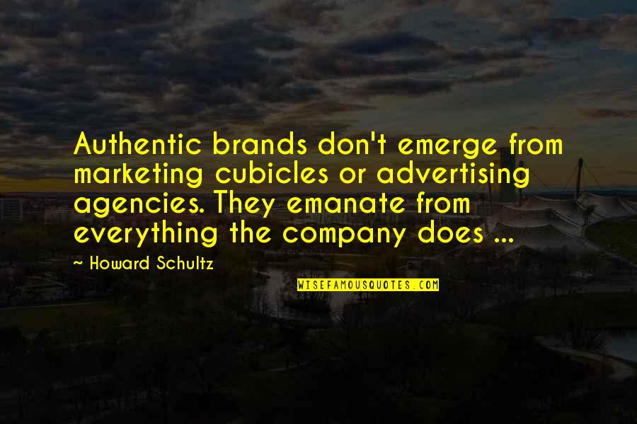 Cute Exercise Quotes By Howard Schultz: Authentic brands don't emerge from marketing cubicles or