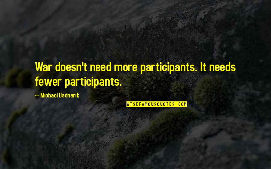 Cute Expecting Mother Quotes By Michael Badnarik: War doesn't need more participants. It needs fewer