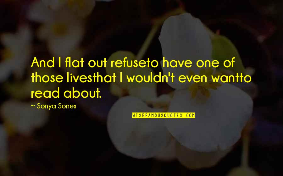 Cute Face Slim Waist Quotes By Sonya Sones: And I flat out refuseto have one of