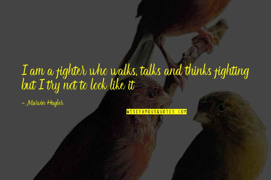 Cute Facebook Caption Quotes By Marvin Hagler: I am a fighter who walks, talks and